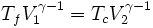 T_f V_1 ˆ{\gamma -1} = T_c V_2 ˆ{\gamma -1}