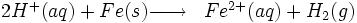 \begin{matrix} & \\ 2 Hˆ+ (aq) + Fe (s) \overrightarrow{\qquad} & Feˆ{2+} (aq) + H_2 (g)\   \\\end{matrix}